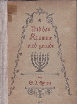 Agnon, Shmuel Yosef - Ve-Hayah He'Akov le Mishor = Und Das Krumme Wird Gerade = and the Crooked Shall Be Made Straight