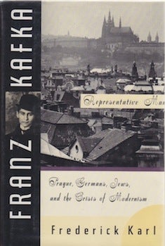 Item #66-0226 Franz Kafka: Representative Man. Frederick Robert Karl