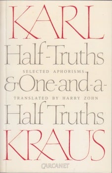 Item #66-0239 Half-Truths & One-&-A-Half Truths: Selected Aphorisms. Karl Kraus