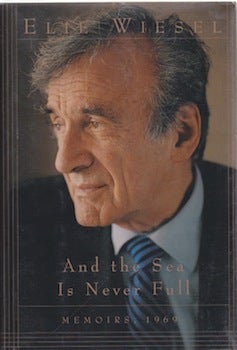 Wiesel, Elie - And the Sea Is Never Full: Memoirs, 1969 -