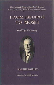 Item #66-0306 From Oedipus to Moses: Freud's Jewish Identity. Marthe Robert, Ralph Manheim, tr