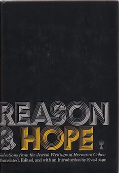 Cohen, Hermann ; Jospe, Eva (tr. ) - Reason and Hope: Selections from the Jewish Writings of Hermann Cohen
