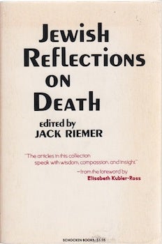 Item #66-0352 Jewish Reflections on Death. Jack Riemer, Abraham J. Heschel Elie Wiesel, Morris...