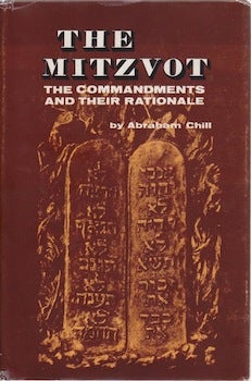 Chill, Abahram - The Mitzvot: The Commandments and Their Rationale