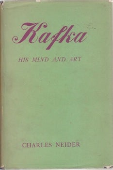 Neider, Charles - Kafka: His Mind and Art