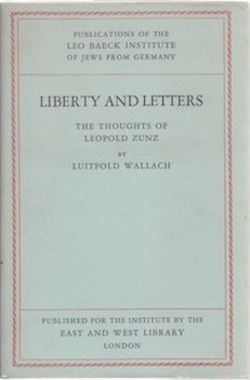 Wallach, Luitpold - Liberty and Letters: The Thoughts of Leopold Zunz