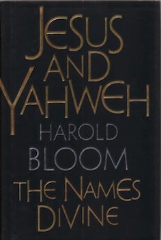Item #66-0442 Jesus and Yahweh: The Names Divine. Harold Bloom