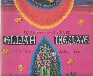 Item #66-0450 Elijah the Slave. Isaac Bashevis Singer, Antonio Frasconi