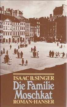 Singer, Isaac Bashevis - Die Familie Moschkat = the Family Moskat