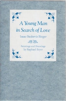 Item #66-0644 A Young Man in Search of Love. Isaac Bashevis Singer, Raphael Soyer