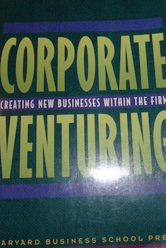 Item #68-0365 Corporate Venturing: Creating New Businesses Within The Firm. Zenas Block, Ian...