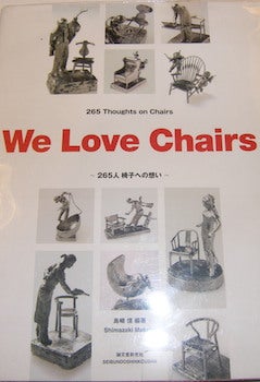Item #68-0371 We love chairs : 265 thoughts on chairs. Shimazaki Makoto, Living Design Center...