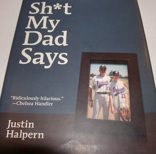 Item #68-0374 Sh*t My Dad Says. First Edition. Justin Halpern