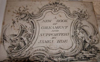 Item #68-0511 A New Book Of Ornament and Supporters By James Hoe. James Hoe