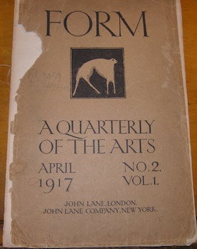 Item #68-0653 Form: A Quarterly Of The Arts. April 1916 & April 1917, No. 1 & No. 2, Vol. 1. A...