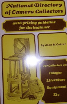 Cotter, Alan - National Directory of Camera Collectors. With Pricing Guidelines for the Beginner. For Collectors of: Images, Literature, Equipment, Etc. 3rd Edition