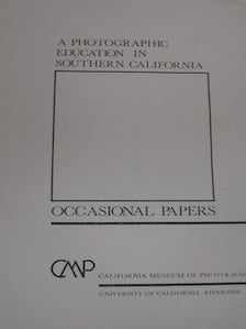 Item #68-0772 A Photographic Education In Southern California. Occasional Papers. California...