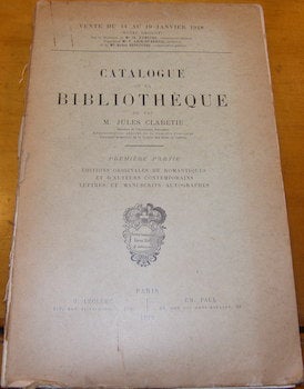 Item #68-0821 Catalogue De La Bibliotheque De Feu M. Jules Claretie. 14 Au 19 Janvier 1918. Lots...