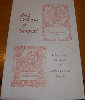 Item #68-0892 Book Collectors Of Stanford: an Eclectic Eight Who Shaped the Stanford University...