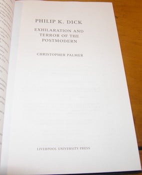 Item #68-0895 Philip K. Dick: Exhilaration and Terror of the Postmodern. Christopher Palmer