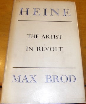 Item #68-1067 Heinrich Heine The Artist In Revolt. Max Brod
