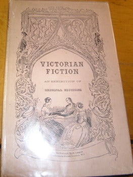Item #68-1072 Victorian Fiction. An Exhibition of Original Editions at 7 Albemarle Street,...