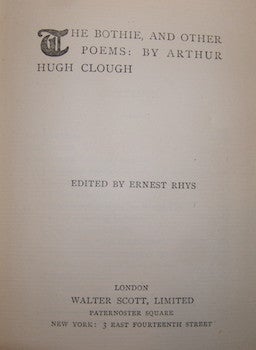 Item #68-1182 The Bothie, And Other Poems. Arthur Hugh Clough, Ernest Rhys, ed./intro