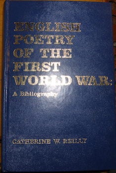 Item #68-1198 English Poetry Of The First World War: A Bibliography. Catherine W. Reilly.