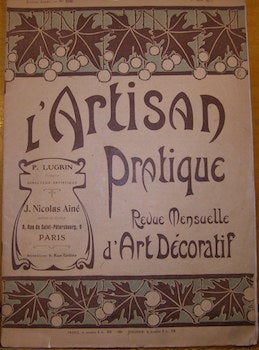 Item #68-1270 L'Artisan Pratique. Revue Mensuelle D'Art Decoratif. 1st Mai, 1910. P. Lugrin, J. Nicolas Aine, publ, print/ed.