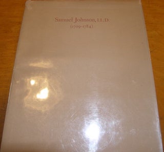 Item #68-1282 Samuel Johnson, LL. D. : 1709-1784 : an exhibition of first editions, manuscripts,...