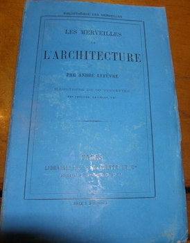 Item #68-1290 Les Merveilles de L'Architecture. Collection des Merveilles. Andre Lefevre.