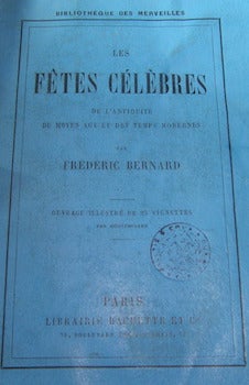 Item #68-1297 Les Fetes Celebres. Collection des Merveilles. Frederic Bernard