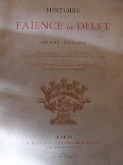 Item #68-1298 Histoire de la Faïence de Delft. 1 vol. in-4. Ouvrage comportant de...