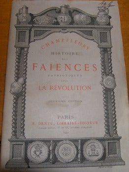 Item #68-1308 Histoire des faiences patriotiques sous la Révolution. Champfleury, Jules Husson
