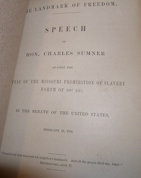 Item #68-1545 The Landmark Of Freedom. Speech Of Hon. Charles Sumner Against The Repeal Of The...