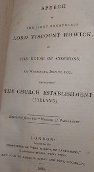 Item #68-1577 Speech Of The Right Honourable Lord Viscount Howick in the House of Commons, on ... July 22, 1835, respecting the Church establishment (Ireland). Earl Henry George Grey Grey.