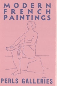 Item #68-2409 The Perls Galleries Collection of Modern French Paintings, Catalogue No. 7: February 26 - March 24 and from March 26 - April 21, 1951. Raoul Dufy, Amedeo Modigliani, Pablo Picasso, Perls Galleries.