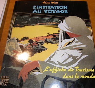 Item #68-2422 L'invitation au voyage - l'affiche de tourisme dans le monde. Alain Weilll