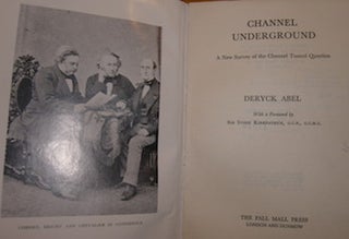 Item #68-2458 Channel Underground. A New Survey of the Channel Tunnel Question. First Edition....