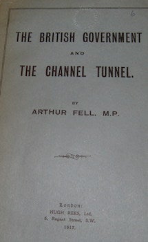 Item #68-2465 The British Government And The Channel Tunnel. Arthur Fell