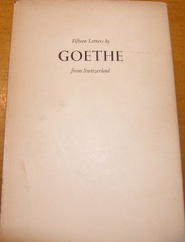 Item #68-2694 Fifteen Letters By Johann Wolfgang Von Goethe From His First Journey to Switzerland...