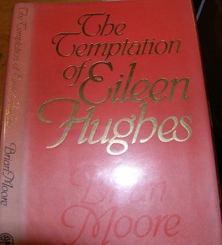 Item #68-2725 Dust Jacket for The Temptation Of Eileen Hughes. Brian Moore, Bill Botten, jacket...