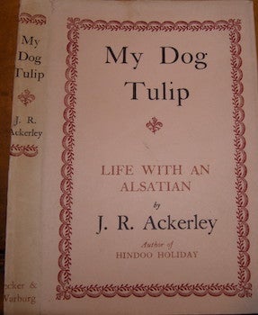 Item #68-2772 Dust Jacket for My Dog Tulip: Life With An Alsatian. J. R. Ackerley
