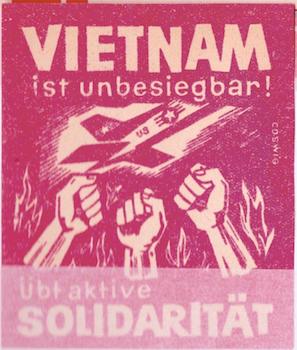 Item #68-3334 Vietnam Ist Unbesiegbar! Ubt Aktive Solidaritat. 20th Century German Artist, Cobwig
