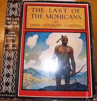 Item #68-3682 Dust Jacket only for The Last Of The Mohicans. James Fenimore Cooper, N C. Wyeth,...
