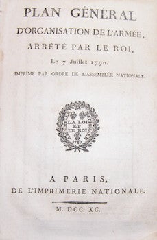 Item #68-3909 Plan Général d'Organisation de l'Armée: Arrèté Par Le Roi, Le 7 Juillet 1790....