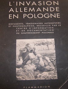 Item #68-3963 L'invasion allemande en Pologne : documents, t&eacute;moignages authentifi&eacute;s et photographies, recueillis par le Centre d'information et de documentation du gouvernement polonais. Edouard Herriot.