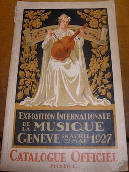 Item #68-3978 Exposition Internationale De La Musique. Geneve, 28 Avril - 22 Mai, 1927. Catalogue...