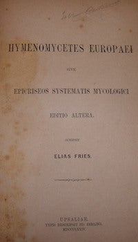 Item #68-4645 Hymenomycetes Europaei sive epicriseos systematis mycologici. Editio altera. Elias...