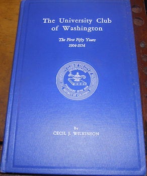 Item #68-4866 The University Club of Washington. The First Fifty Years 1904- 1954. University...